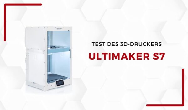3Dnatives Labor: Test des UltiMaker S7 3D-Druckers